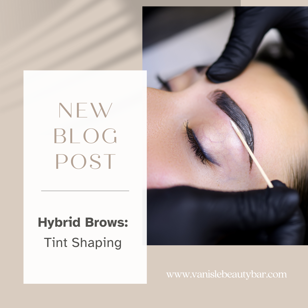 Bold Meets Beautiful: Introducing Hybrid Brow Tinting at Van Isle Beauty Bar
